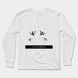 Love is a Shared Joy Long Sleeve T-Shirt